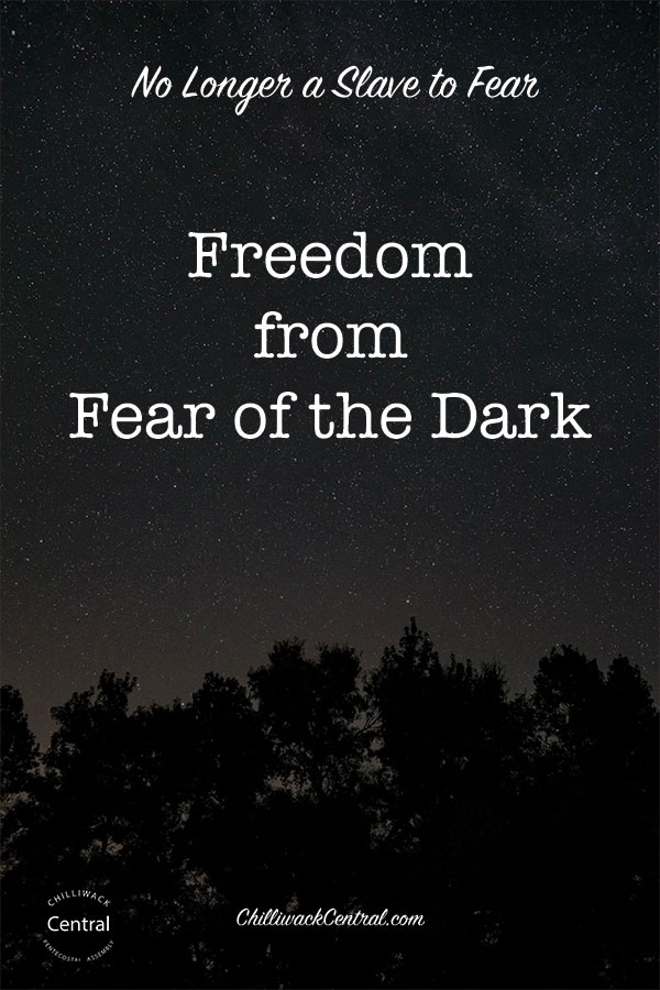 Set free from the fear of the dark.